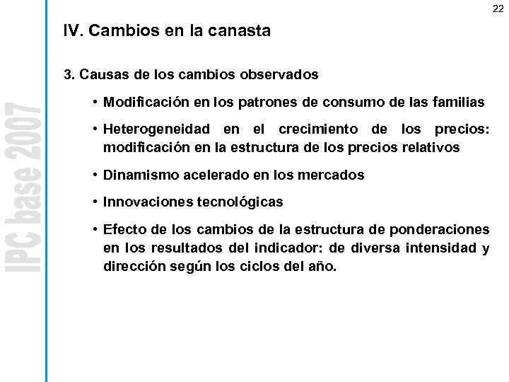 22 IV. Cambios en la canasta 3. Causas de los cambios observados • Modificación
