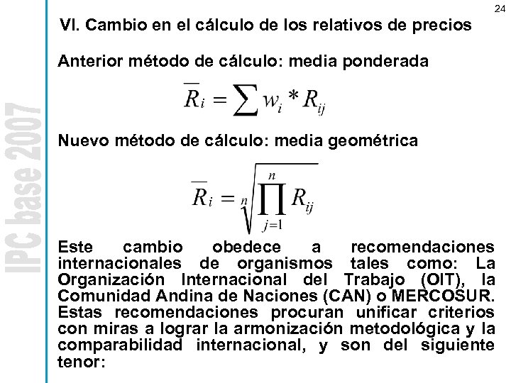 24 VI. Cambio en el cálculo de los relativos de precios Anterior método de