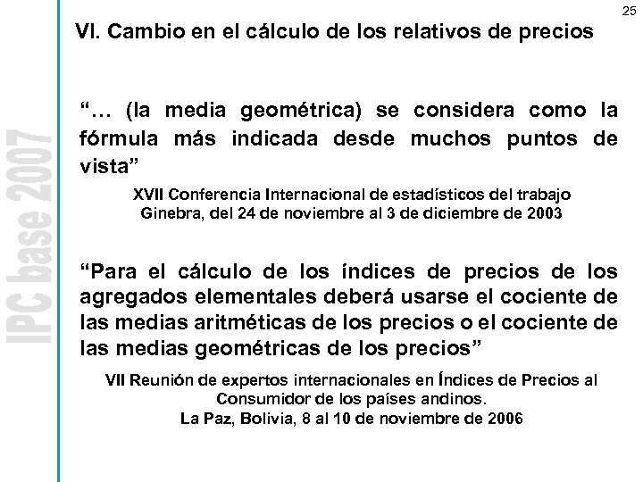 25 VI. Cambio en el cálculo de los relativos de precios “… (la media
