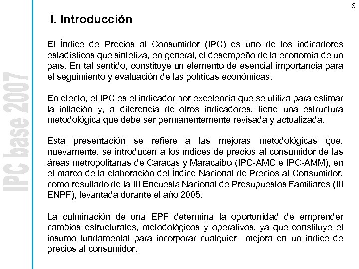 3 I. Introducción El Índice de Precios al Consumidor (IPC) es uno de los