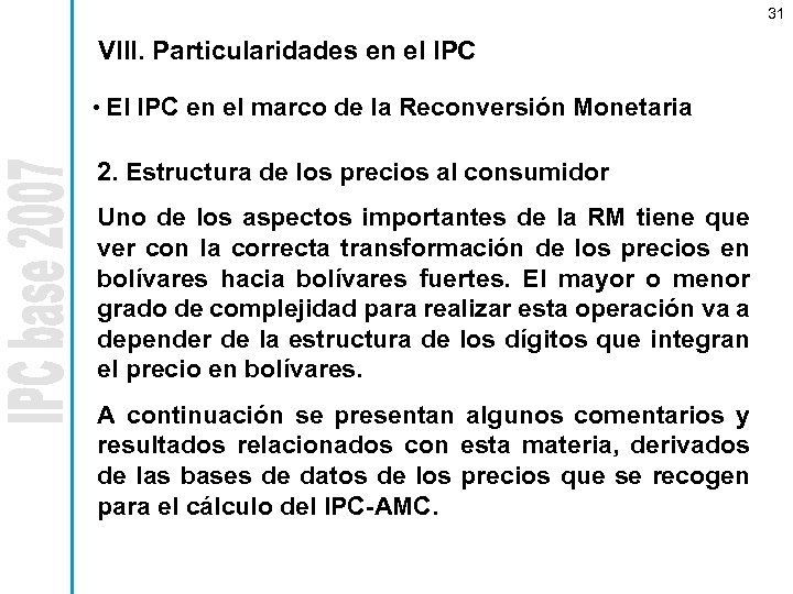 31 VIII. Particularidades en el IPC • El IPC en el marco de la