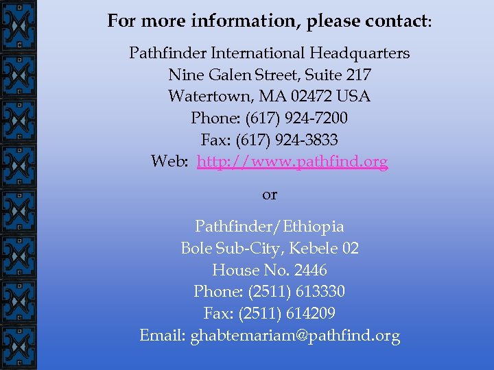 For more information, please contact: Pathfinder International Headquarters Nine Galen Street, Suite 217 Watertown,