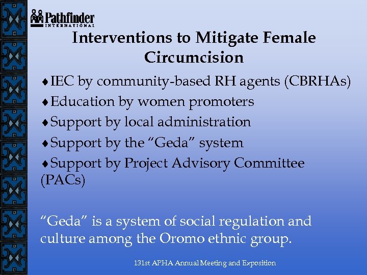 Interventions to Mitigate Female Circumcision ¨IEC by community-based RH agents (CBRHAs) ¨Education by women