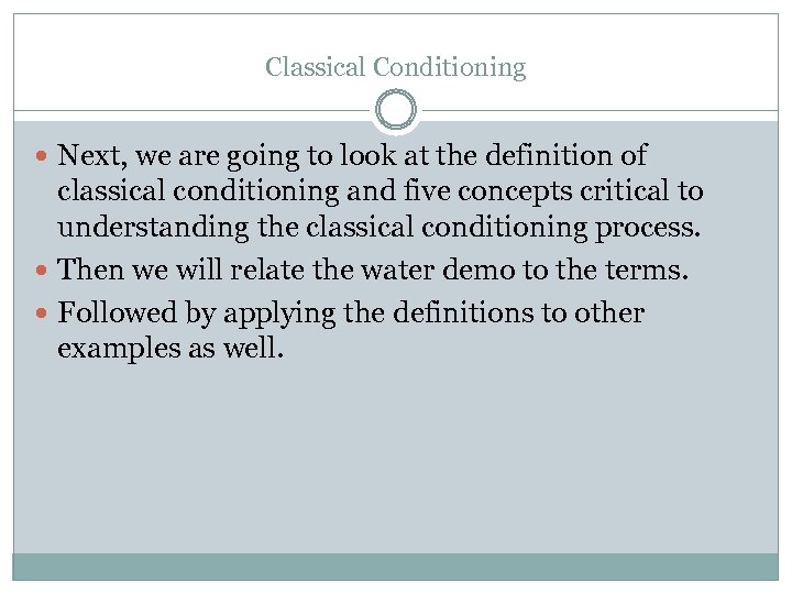 Classical Conditioning Next, we are going to look at the definition of classical conditioning