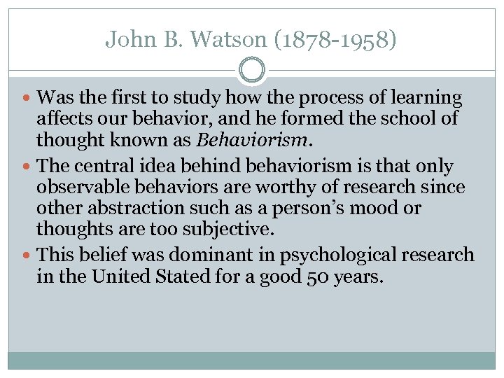 John B. Watson (1878 -1958) Was the first to study how the process of