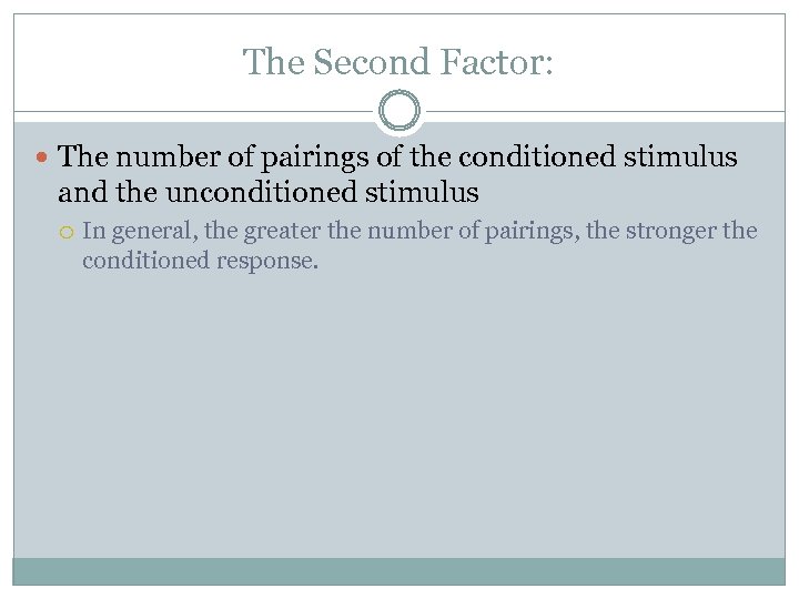 The Second Factor: The number of pairings of the conditioned stimulus and the unconditioned