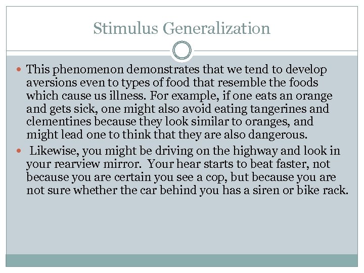 Stimulus Generalization This phenomenon demonstrates that we tend to develop aversions even to types