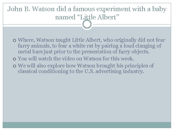 John B. Watson did a famous experiment with a baby named “Little Albert” Where,