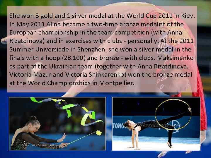 She won 3 gold and 1 silver medal at the World Cup 2011 in