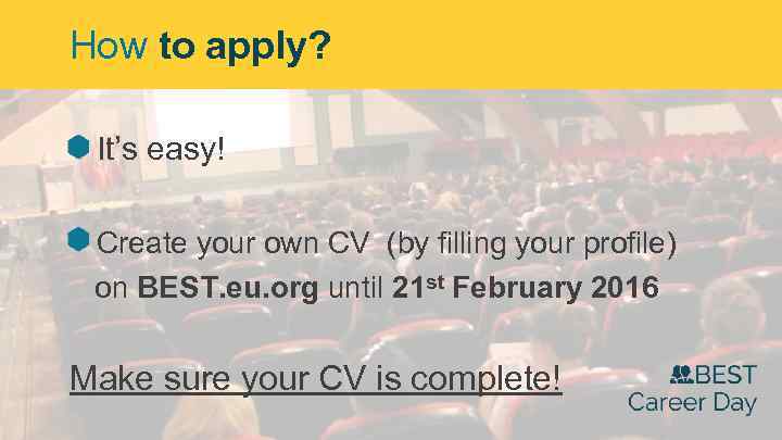 How to apply? It’s easy! Create your own CV (by filling your profile) on