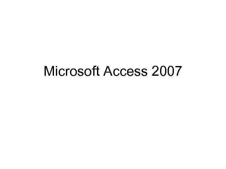 Microsoft Access 2007 