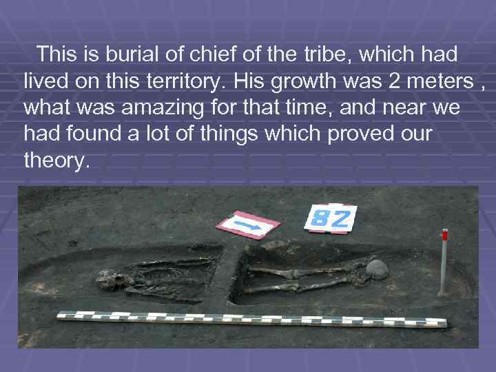 This is burial of chief of the tribe, which had lived on this territory.