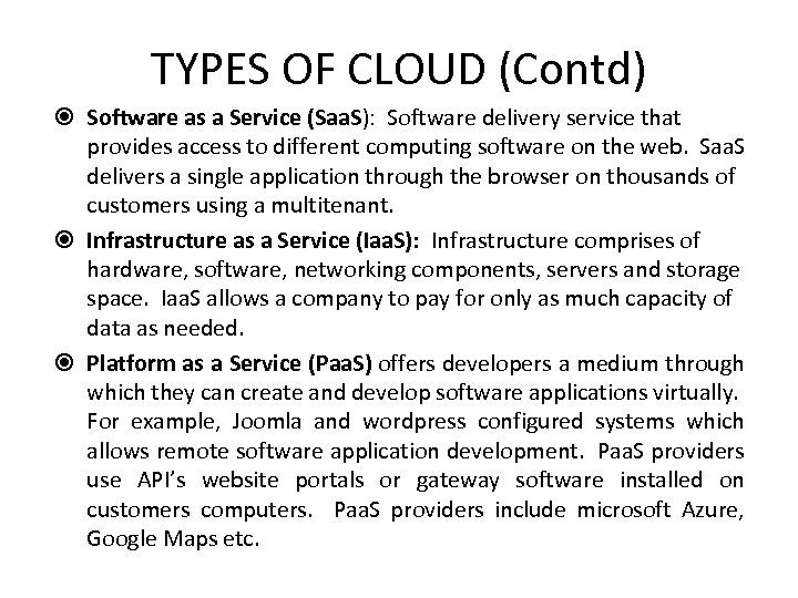 TYPES OF CLOUD (Contd) Software as a Service (Saa. S): Software delivery service that