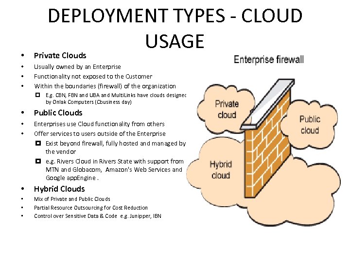  • DEPLOYMENT TYPES - CLOUD USAGE Private Clouds • • • Usually owned