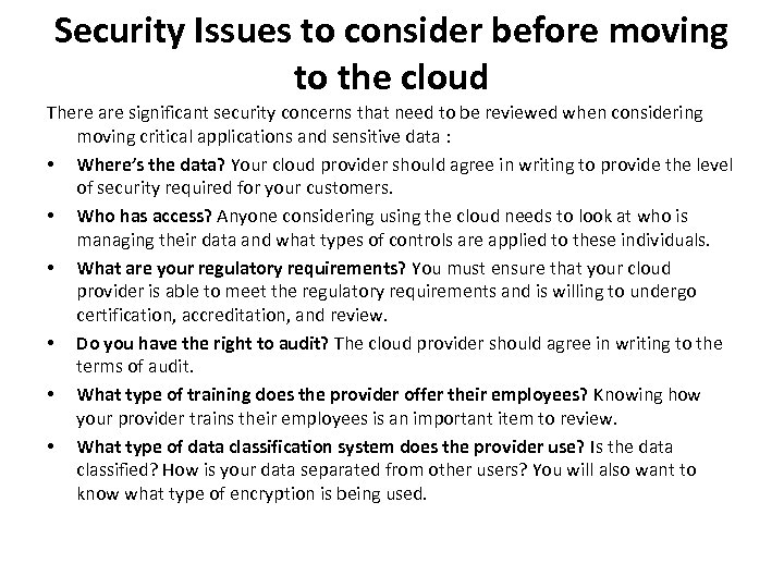 Security Issues to consider before moving to the cloud There are significant security concerns