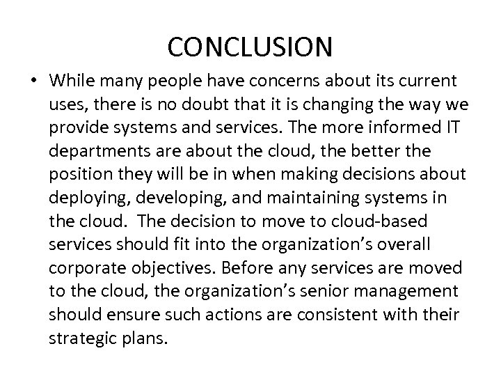 CONCLUSION • While many people have concerns about its current uses, there is no