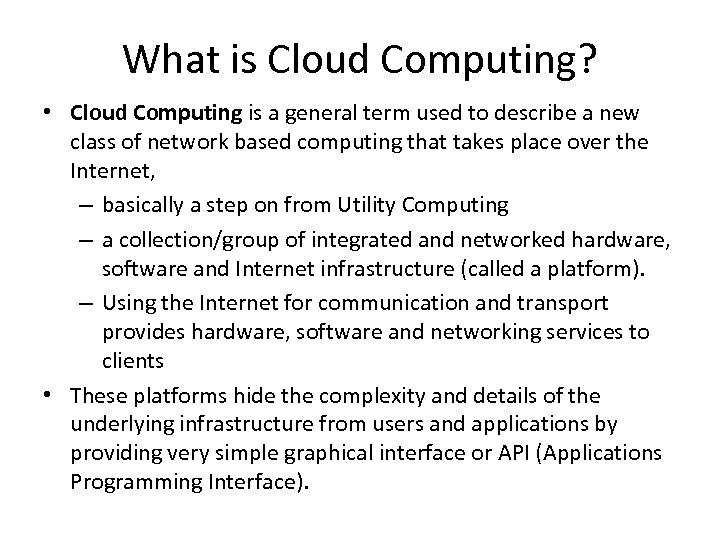 What is Cloud Computing? • Cloud Computing is a general term used to describe