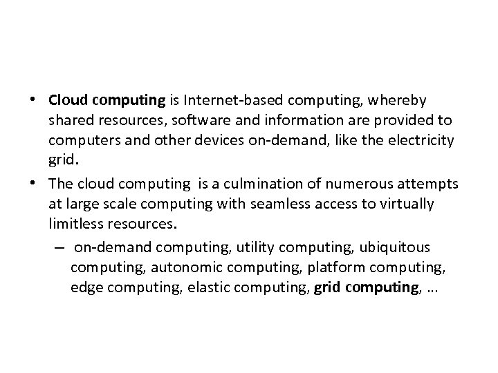  • Cloud computing is Internet-based computing, whereby shared resources, software and information are