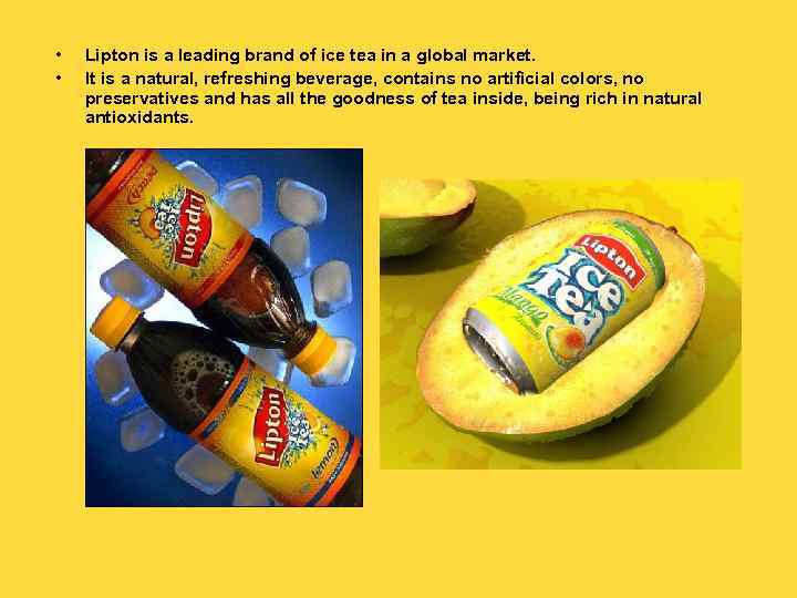  • • Lipton is a leading brand of ice tea in a global