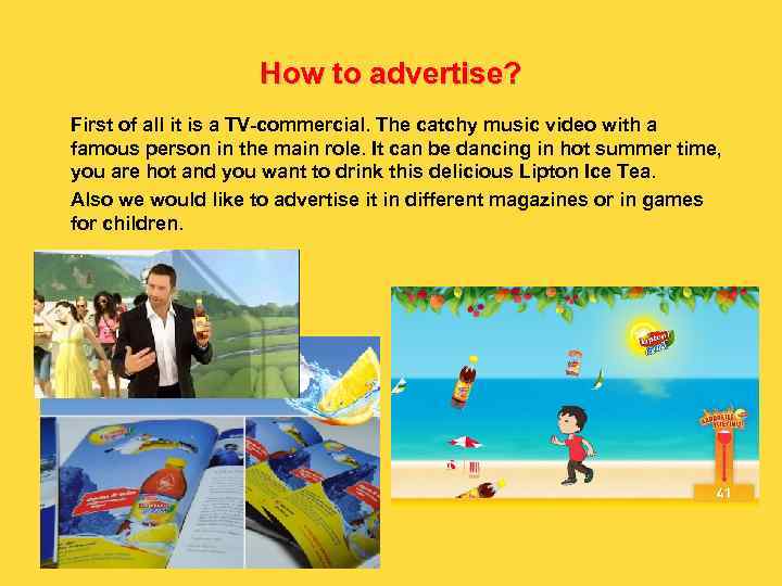 How to advertise? First of all it is a TV-commercial. The catchy music video