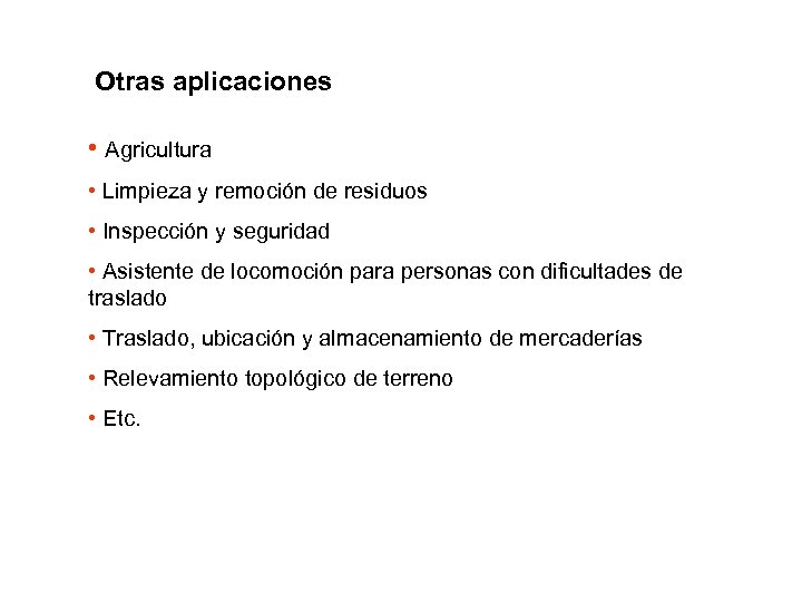 Otras aplicaciones • Agricultura • Limpieza y remoción de residuos • Inspección y seguridad