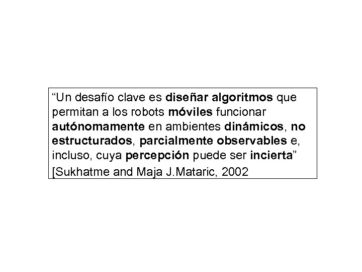 “Un desafío clave es diseñar algoritmos que permitan a los robots móviles funcionar autónomamente