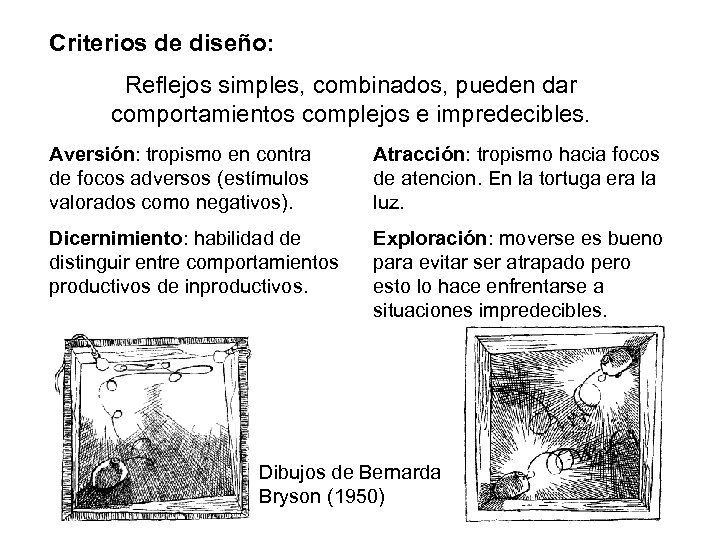 Criterios de diseño: Reflejos simples, combinados, pueden dar comportamientos complejos e impredecibles. Aversión: tropismo