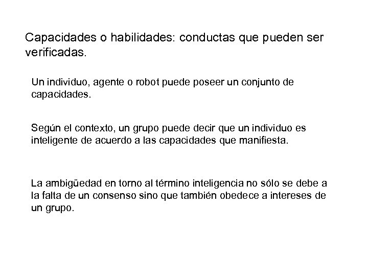 Capacidades o habilidades: conductas que pueden ser verificadas. Un individuo, agente o robot puede