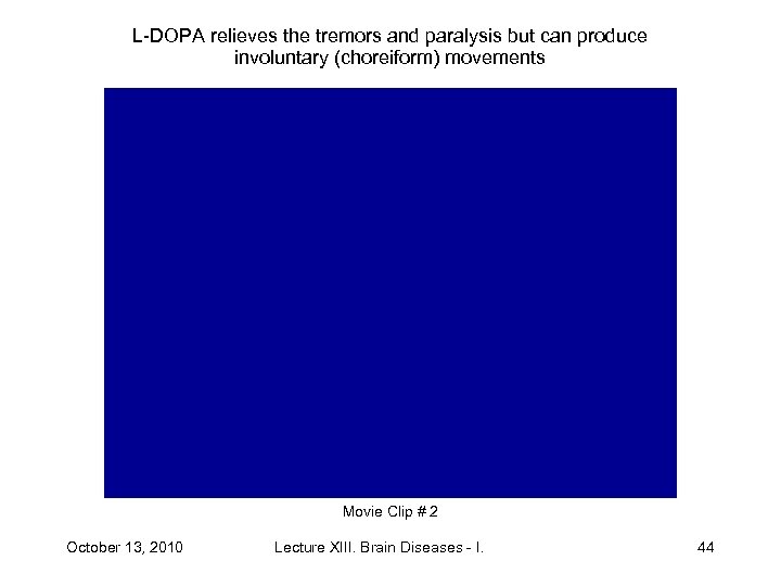 L-DOPA relieves the tremors and paralysis but can produce involuntary (choreiform) movements Movie Clip