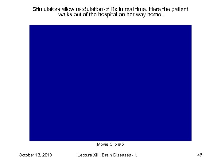 Stimulators allow modulation of Rx in real time. Here the patient walks out of