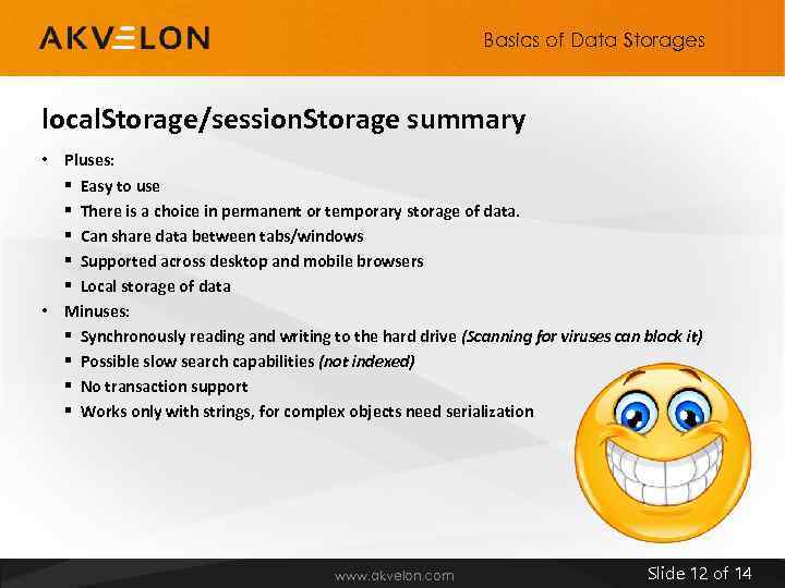 Basics of Data Storages local. Storage/session. Storage summary • Pluses: § Easy to use