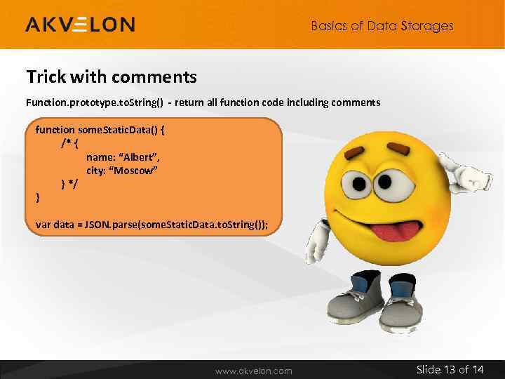 Basics of Data Storages Trick with comments Function. prototype. to. String() - return all