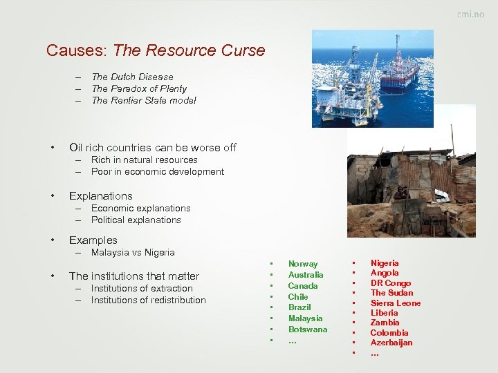 Causes: The Resource Curse – The Dutch Disease – The Paradox of Plenty –