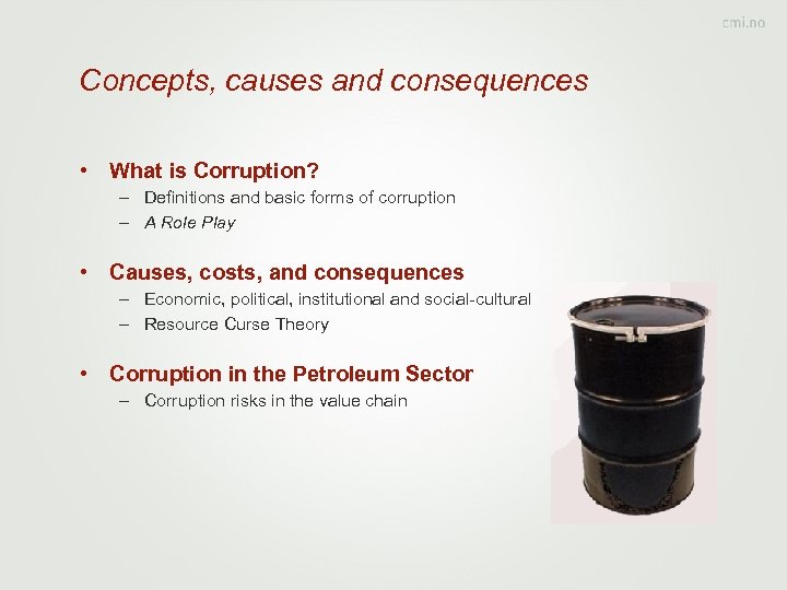Concepts, causes and consequences • What is Corruption? – Definitions and basic forms of