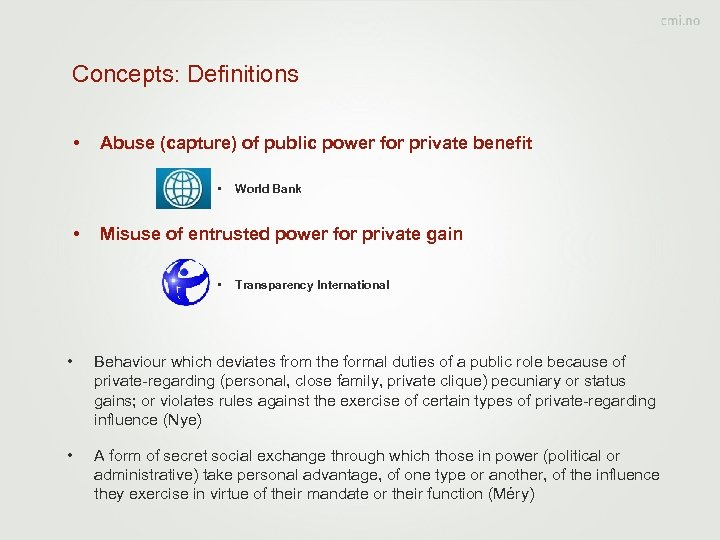 Concepts: Definitions • Abuse (capture) of public power for private benefit • • World