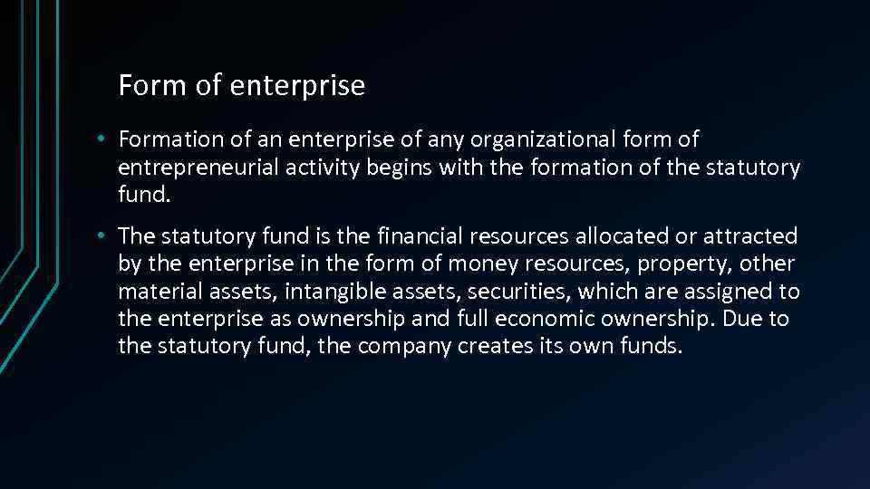 Form of enterprise • Formation of an enterprise of any organizational form of entrepreneurial