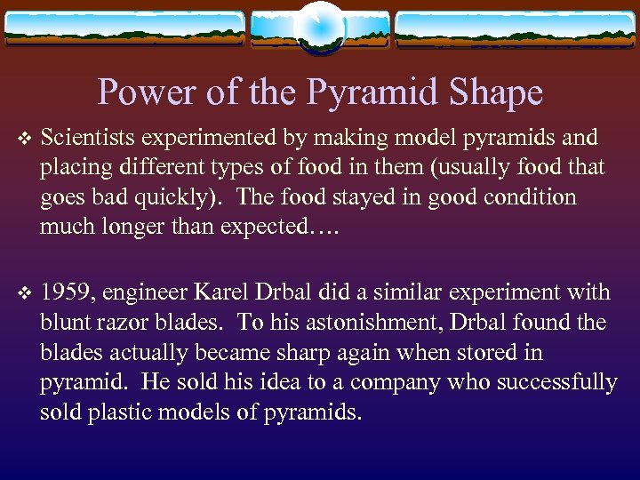 Power of the Pyramid Shape v Scientists experimented by making model pyramids and placing