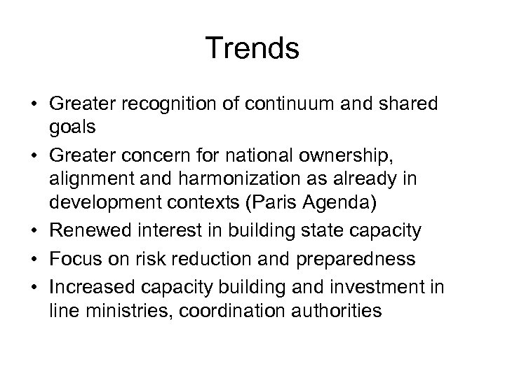 Trends • Greater recognition of continuum and shared goals • Greater concern for national