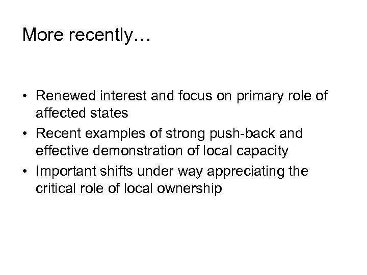 More recently… • Renewed interest and focus on primary role of affected states •