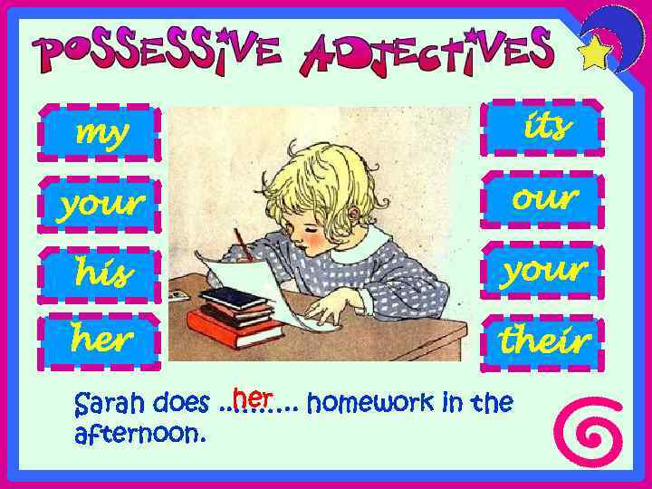 my its your his your her their her Sarah does. . ……. . homework