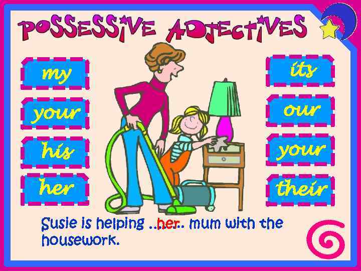 my its your his your her their Susie is helping ……. . mum with