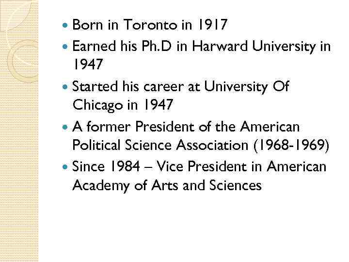 Born in Toronto in 1917 Earned his Ph. D in Harward University in 1947