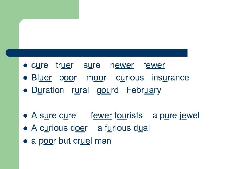 l l l cure truer sure newer fewer Bluer poor moor curious insurance Duration