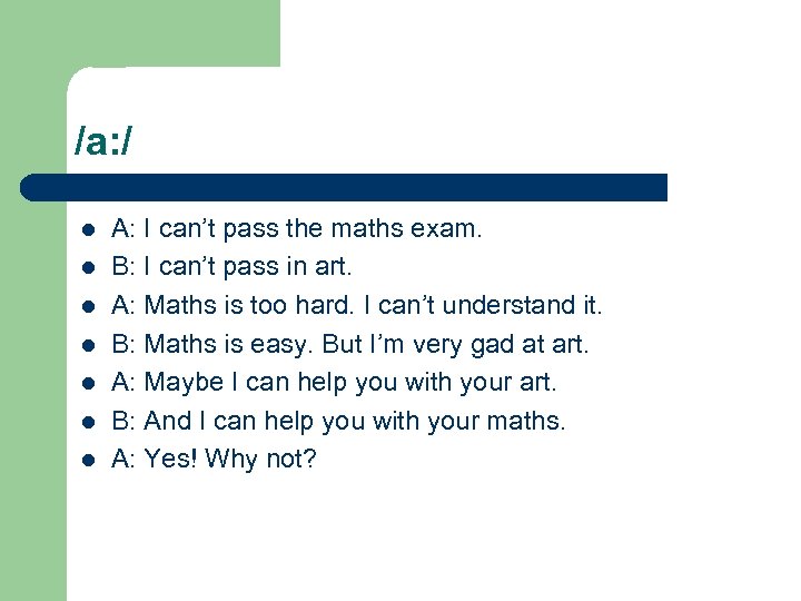 /a: / l l l l A: I can’t pass the maths exam. B: