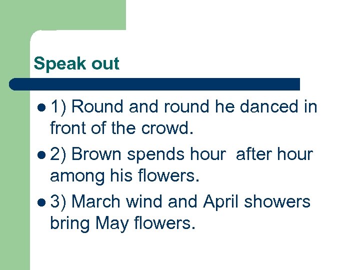 Speak out l 1) Round and round he danced in front of the crowd.