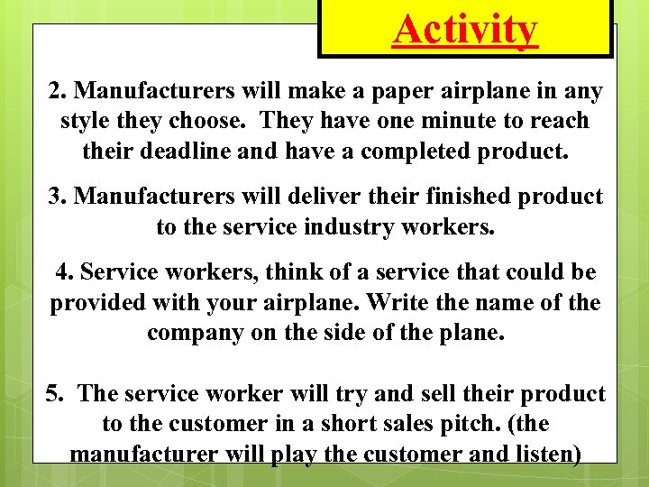 Activity 2. Manufacturers will make a paper airplane in any style they choose. They