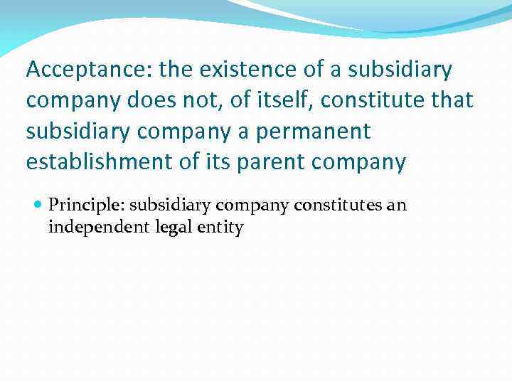 Acceptance: the existence of a subsidiary company does not, of itself, constitute that subsidiary