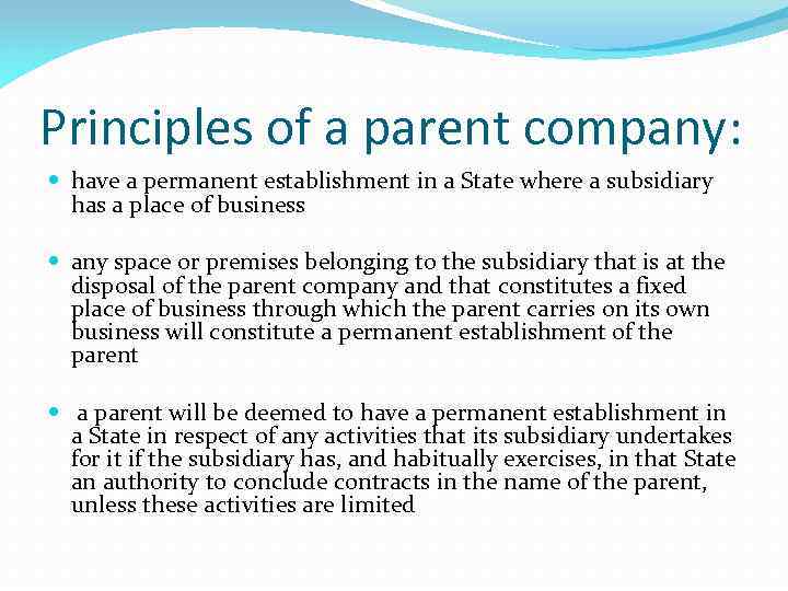 Principles of a parent company: have a permanent establishment in a State where a