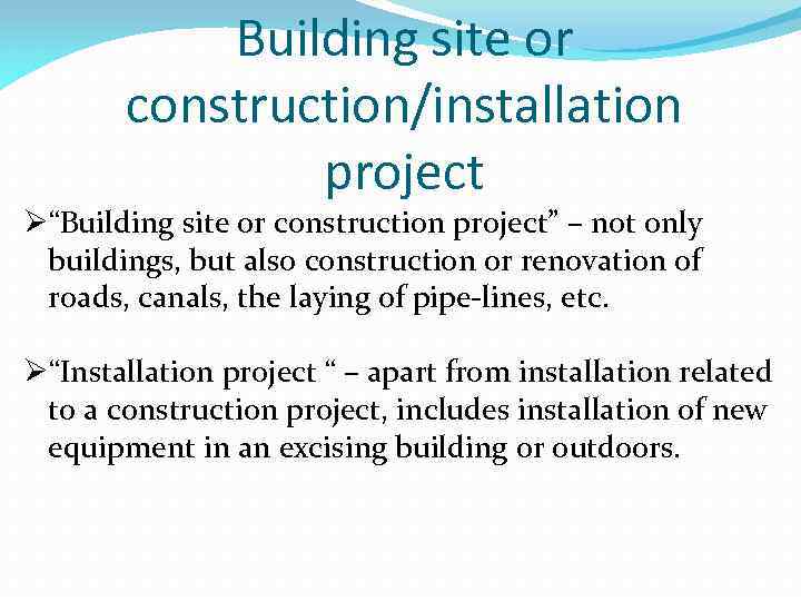 Building site or construction/installation project Ø“Building site or construction project” – not only buildings,