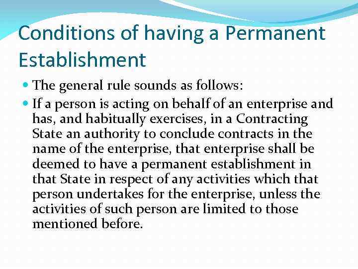 Conditions of having a Permanent Establishment The general rule sounds as follows: If a